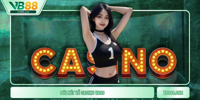 Đôi nét về Casino VB88