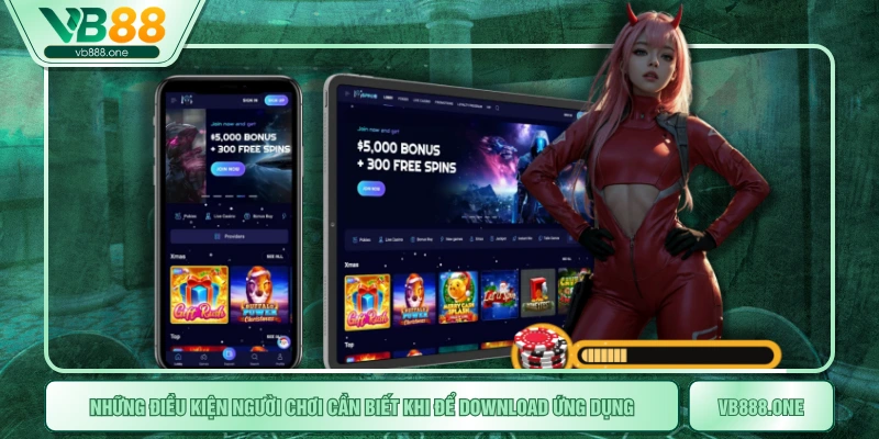 Những điều kiện người chơi cần biết khi để download ứng dụng