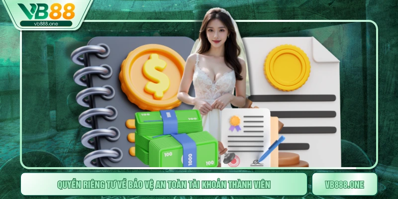 Quyền riêng tư về bảo vệ an toàn tài khoản thành viên