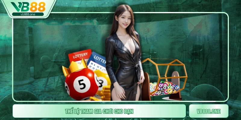 Thể lệ tham gia chơi cho bạn