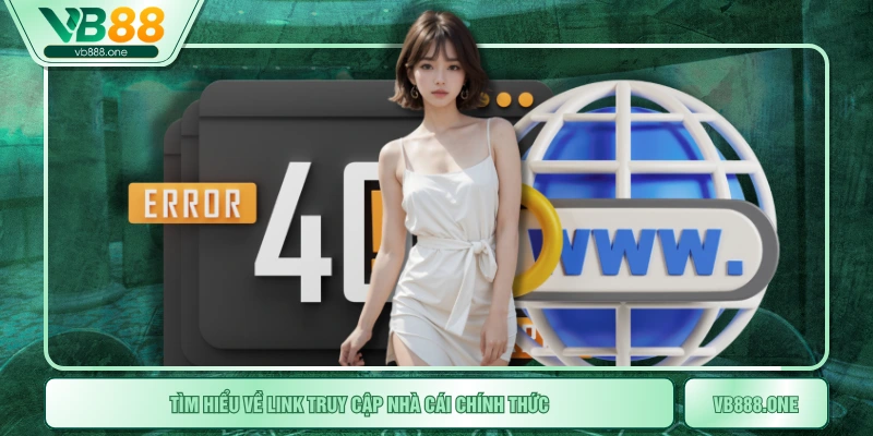 Tìm hiểu về link truy cập nhà cái chính thức