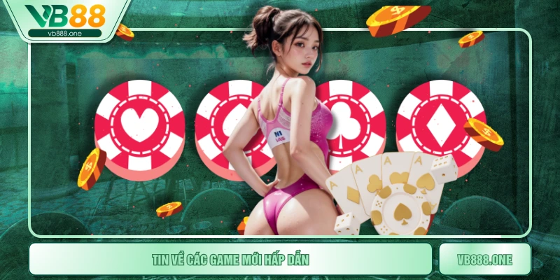 Tin về các game mới hấp dẫn