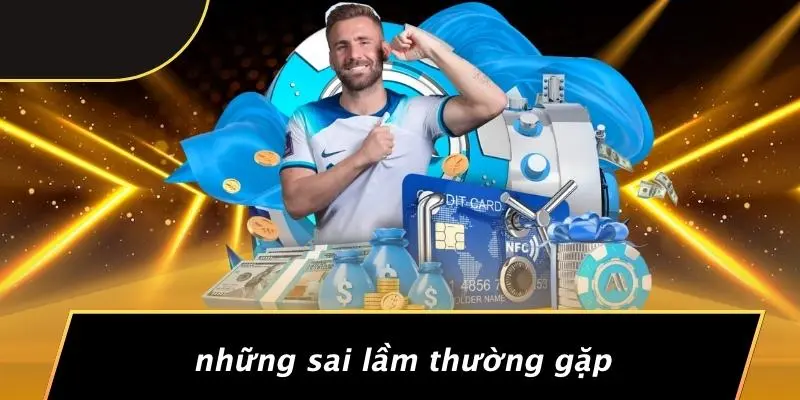 Những Sai Lầm Thường Gặp